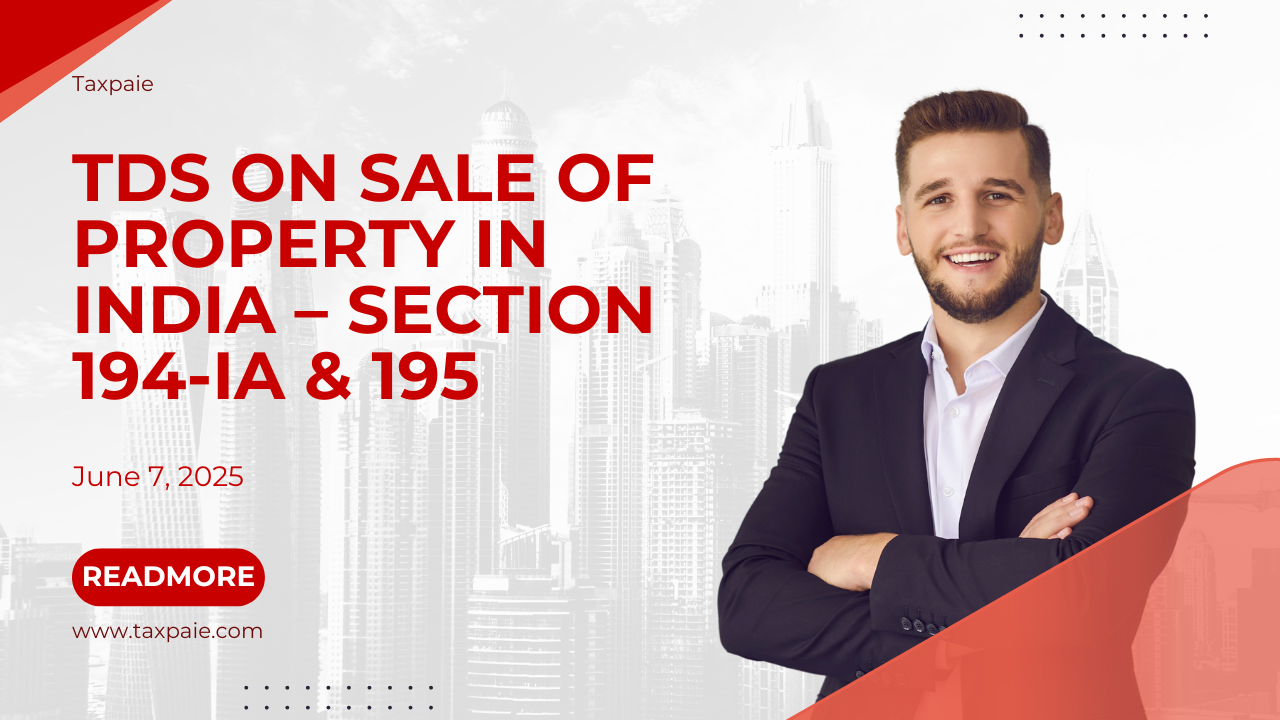 TDS on Sale of Property in India – Section 194-IA & 195